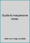 Unknown Binding Guide to inexpensive wines. Book