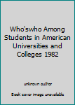 Who'swho Among Students in American Universities and Colleges 1982