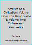 Paperback America as a Civilization: Volume One: The Basic Frame & Volume Two: Culture and Personality Book