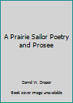 Unknown Binding A Prairie Sailor Poetry and Prosee Book