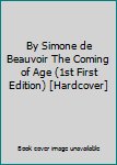 Hardcover By Simone de Beauvoir The Coming of Age (1st First Edition) [Hardcover] Book