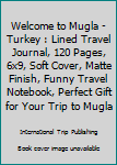 Paperback Welcome to Mugla - Turkey : Lined Travel Journal, 120 Pages, 6x9, Soft Cover, Matte Finish, Funny Travel Notebook, Perfect Gift for Your Trip to Mugla Book