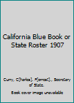 California Blue Book or State Roster 1907