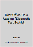 Paperback Blast Off on Ohio Reading [Diagnostic Test Booklet] Book