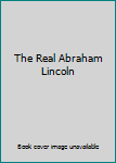 Hardcover The Real Abraham Lincoln Book
