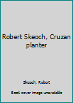 Unknown Binding Robert Skeoch, Cruzan planter Book