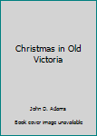 Paperback Christmas in Old Victoria Book