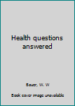 Health questions answered