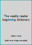 Hardcover The weekly reader beginning dictionary Book