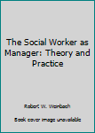 Paperback The Social Worker as Manager: Theory and Practice Book