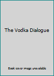 Paperback The Vodka Dialogue Book