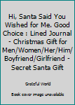 Hi, Santa Said You Wished for Me. Good Choice : Lined Journal - Christmas Gift for Men/Women/Her/Him/Boyfriend/Girlfriend - Secret Santa Gift