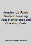 Unknown Binding Armstrong's Family Guide to Lowering Auto Maintenance and Operating Costs Book