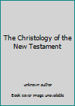 Hardcover The Christology of the New Testament Book