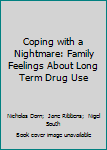 Paperback Coping with a Nightmare: Family Feelings About Long Term Drug Use Book