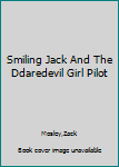 Smiling Jack And The Ddaredevil Girl Pilot