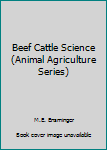 Hardcover Beef Cattle Science (Animal Agriculture Series) Book
