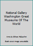 Unknown Binding National Gallery Washington Great Museums Of The World Book