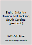 Unknown Binding Eighth Infantry Division Fort Jackson, South Carolina (yearbook) Book