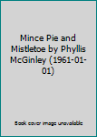 Hardcover Mince Pie and Mistletoe by Phyllis McGinley (1961-01-01) Book