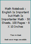 Paperback Math Notebook : English Is Important but Math Is Importanter Math - 50 Sheets, 100 Pages - 8 X 10 Inches Book