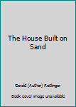 Unknown Binding The House Built on Sand [Italian] Book