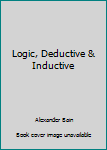 Hardcover Logic, Deductive & Inductive Book