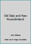 Hardcover Old Italy and New Mussoliniland Book