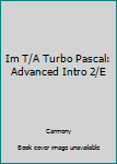 Hardcover Im T/A Turbo Pascal: Advanced Intro 2/E Book