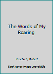 Hardcover The Words of My Roaring Book