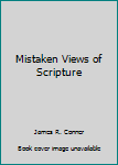 Hardcover Mistaken Views of Scripture Book
