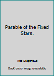 Hardcover Parable of the Fixed Stars. Book