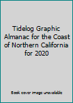 Spiral-bound Tidelog Graphic Almanac for the Coast of Northern California for 2020 Book