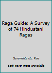 Paperback Raga Guide: A Survey of 74 Hindustani Ragas Book