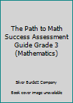 Paperback The Path to Math Success Assessment Guide Grade 3 (Mathematics) Book