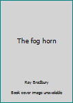Foghorn (Classics Stories of Ray Bradbury)