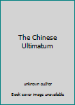 Unknown Binding The Chinese Ultimatum Book