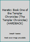 Hardcover Heretic: Book One of the Templar Chronicles (The Templar Chronicles) (HARDBACK) Book