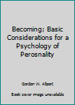 Mass Market Paperback Becoming; Basic Considerations for a Psychology of Perosnality Book