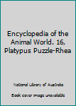 Paperback Encyclopedia of the Animal World. 16, Platypus Puzzle-Rhea Book
