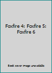 Foxfire 4: Foxfire 5: Foxfire 6