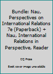 Paperback Bundle: Nau, Perspectives on International Relations 7e (Paperback) + Nau, International Relations in Perspective, Reader Book