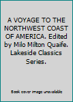 A VOYAGE TO THE NORTHWEST COAST OF AMERICA. Edited by Milo Milton Quaife. Lakeside Classics Series.