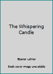 Unknown Binding The Whispering Candle Book