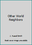 Hardcover Other World Neighbors Book