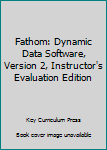 CD-ROM Fathom: Dynamic Data Software, Version 2, Instructor's Evaluation Edition Book