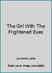 Paperback The Girl With The Frightened Eyes Book