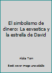 Paperback El simbolismo de dinero: La esvastica y la estrella de David [Spanish] Book