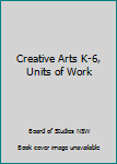 Paperback Creative Arts K-6, Units of Work Book