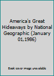 Hardcover America's Great Hideaways by National Geographic (January 01,1986) Book